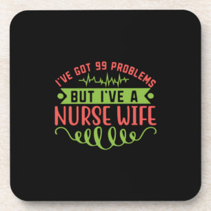 Nurse Gift I Have Got 99 Problems Coaster