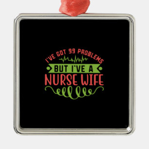 Nurse Gift I Have Got 99 Problems Metal Tree Decoration
