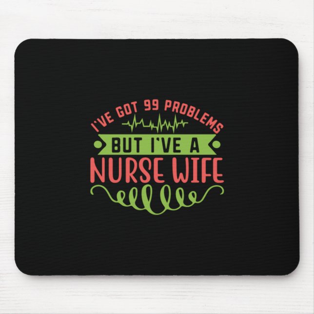 Nurse Gift | I Have Got 99 Problems Mouse Mat (Front)