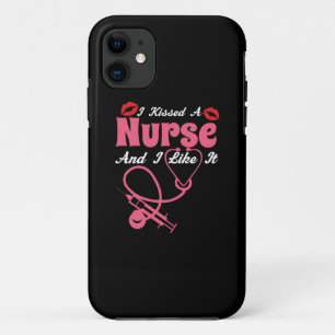 Nurse Gift   I Kissed A Nurse And I Like It iPhone 11 Case