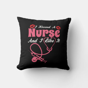 Nurse Gift   I Kissed A Nurse And I Like It Cushion