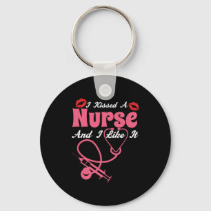 Nurse Gift I Kissed A Nurse And I Like It Key Ring