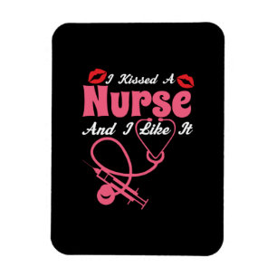 Nurse Gift I Kissed A Nurse And I Like It Magnet