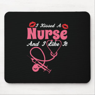 Nurse Gift   I Kissed A Nurse And I Like It Mouse Mat