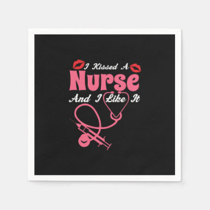 Nurse Gift I Kissed A Nurse And I Like It Napkin