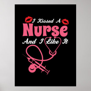 Nurse Gift I Kissed A Nurse And I Like It Poster