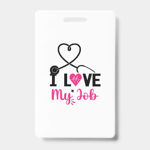 Nurse Gift I Love My Job ID Badge