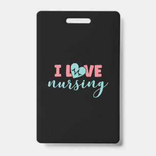Nurse Gift I Love Nursing ID Badge