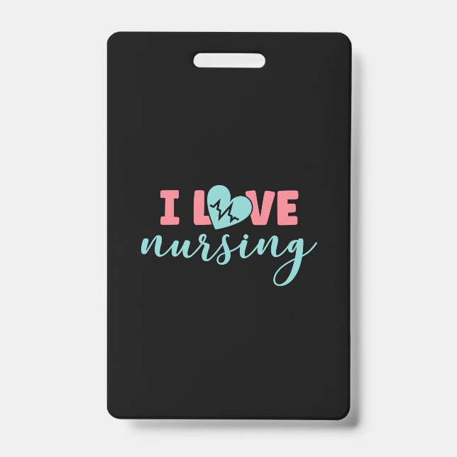 Nurse Gift I Love Nursing ID Badge (Front)