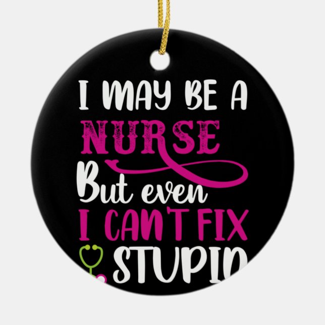 Nurse Gift I May Be A Nurse Ceramic Tree Decoration (Front)
