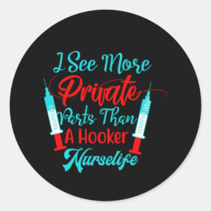 Nurse Gift I See More Private Parts Classic Round Sticker