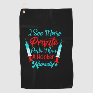 Nurse Gift I See More Private Parts Golf Towel