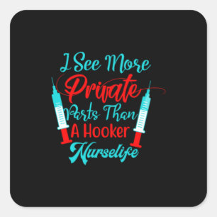 Nurse Gift I See More Private Parts Square Sticker