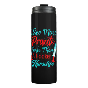 Nurse Gift I See More Private Parts Thermal Tumbler