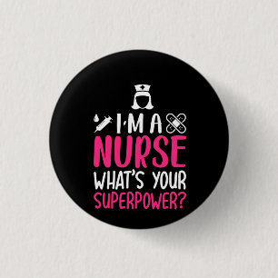 Nurse Gift I'm A Nurse What's Your Superpower 3 Cm Round Badge
