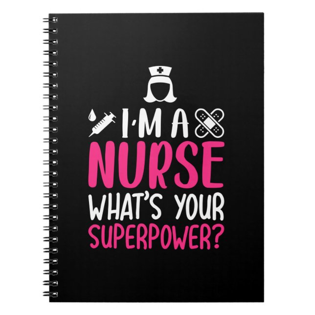 Nurse Gift I'm A Nurse What's Your Superpower Notebook (Front)