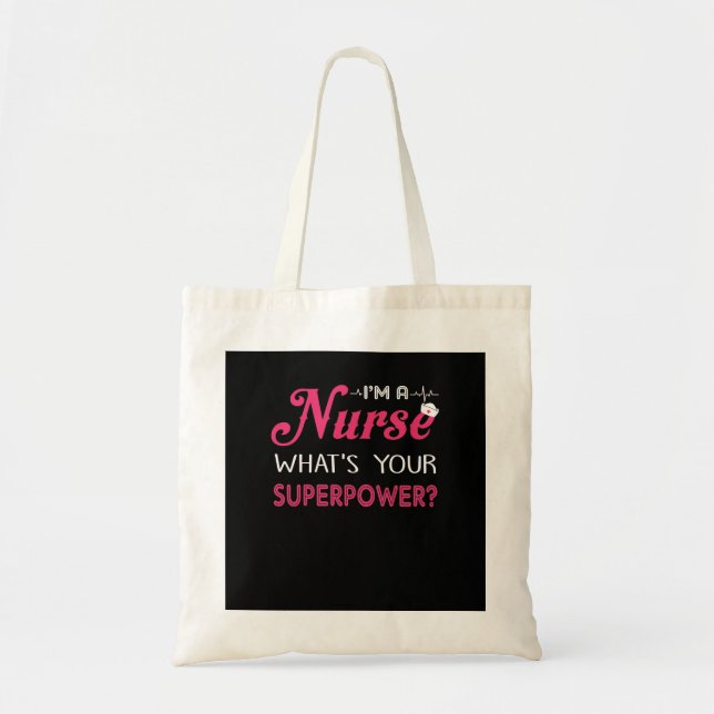 Nurse Gift | I'm A Nurse What's Your Superpower ? Tote Bag (Front)