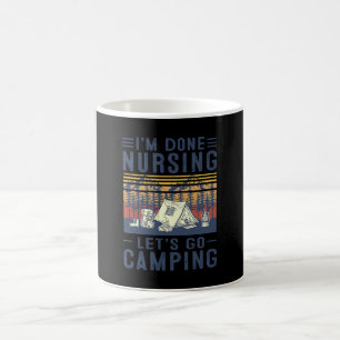 Nurse Gift I'm Done Nursing Let;'s Go Camping Coffee Mug