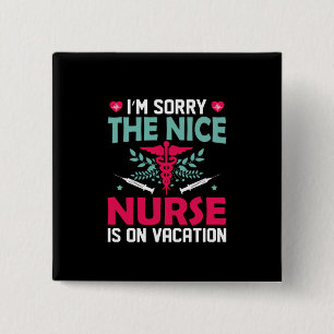 Nurse Gift I'm Sorry The Nice Nurse 15 Cm Square Badge