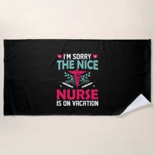 Nurse Gift I'm Sorry The Nice Nurse Beach Towel