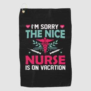 Nurse Gift I'm Sorry The Nice Nurse Golf Towel