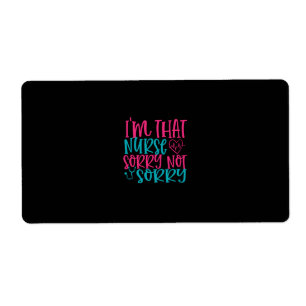 Nurse Gift   Im That Nurse Sorry Not Sorry