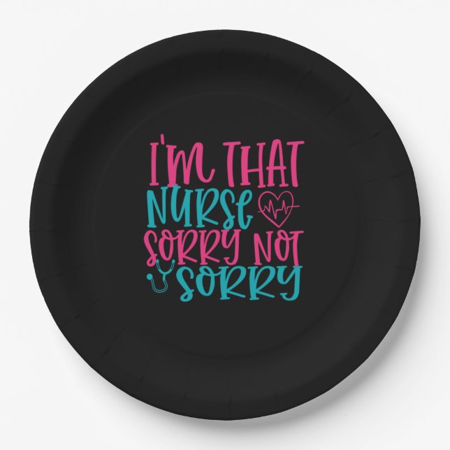 Nurse Gift | Im That Nurse Sorry Not Sorry Paper Plate (Front)