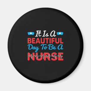 Nurse Gift It Is A Beautiful Day To Be A Nurse Magnet