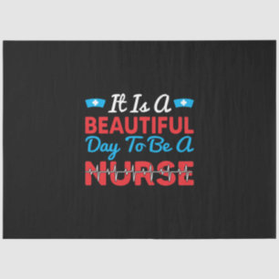 Nurse Gift It Is A Beautiful Day To Be A Nurse Tissue Paper
