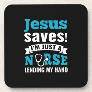 Nurse Gift Jesus Saves I Am Just A Nurse Coaster