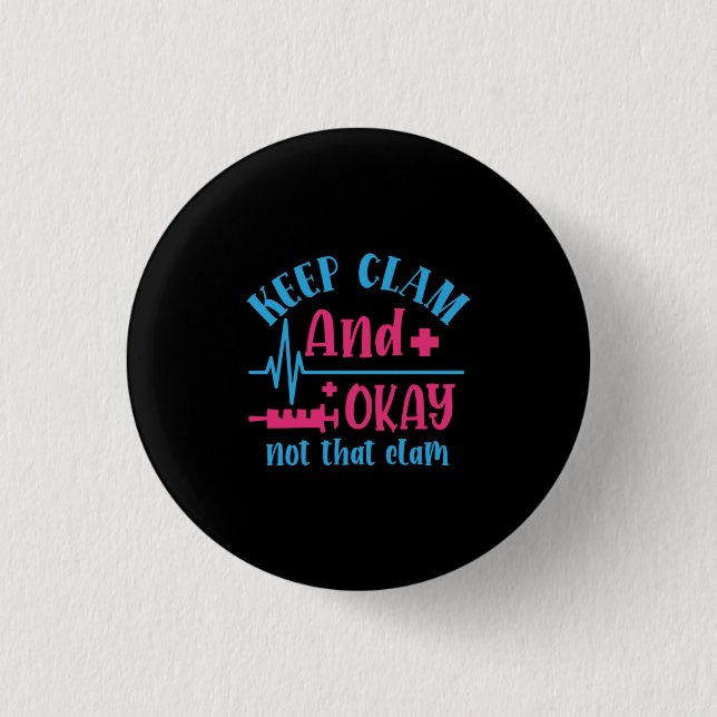 Nurse Gift | Keep Calm And Okay Not That Clam 3 Cm Round Badge (Front)
