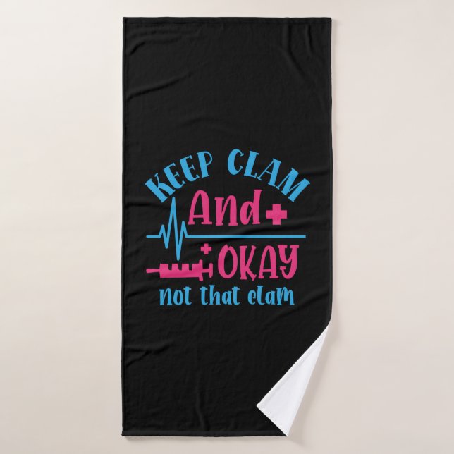 Nurse Gift | Keep Calm And Okay Not That Clam Bath Towel (Bath Towel)