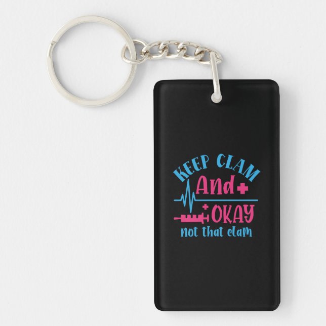 Nurse Gift | Keep Calm And Okay Not That Clam Key Ring (Front)
