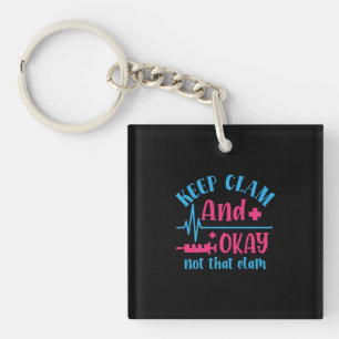 Nurse Gift   Keep Calm And Okay Not That Clam Key Ring