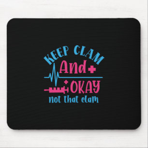 Nurse Gift   Keep Calm And Okay Not That Clam Mouse Mat