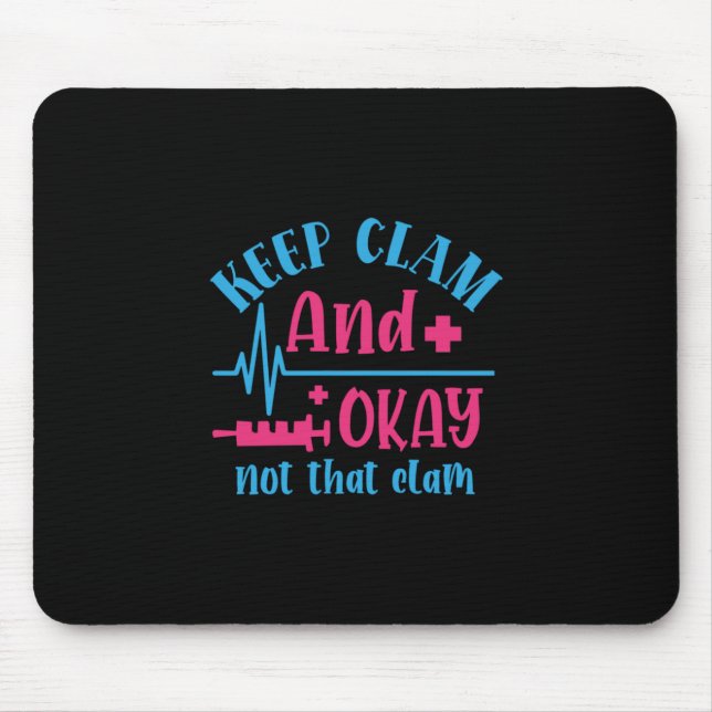 Nurse Gift | Keep Calm And Okay Not That Clam Mouse Mat (Front)