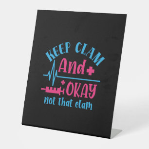 Nurse Gift Keep Calm And Okay Not That Clam Pedestal Sign