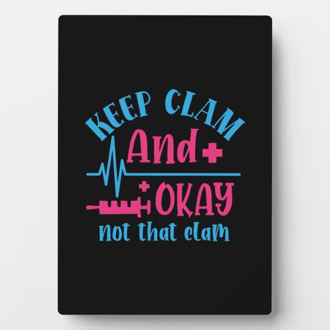 Nurse Gift | Keep Calm And Okay Not That Clam Plaque (Front)