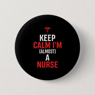 Nurse Gift Keep Calm I Am A Nurse 6 Cm Round Badge