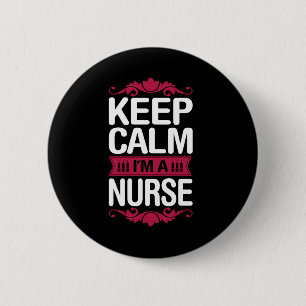 Nurse Gift Keep Calm I Am A Nurse 6 Cm Round Badge