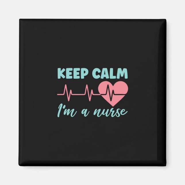 Nurse Gift | Keep Calm I Am A Nurse Magnet (Front)