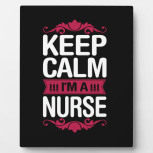 Nurse Gift Keep Calm I Am A Nurse Plaque