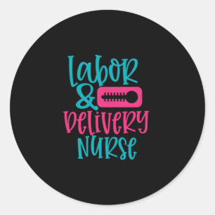 Nurse Gift Labour Belivery Nurse Classic Round Sticker