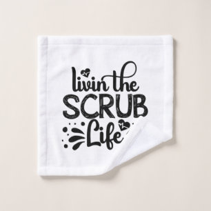 Nurse Gift Livin The Scrub Life Wash Cloth