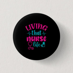 Nurse Gift   Living That Nurse Life 3 Cm Round Badge