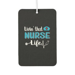 Nurse Gift Living That Nurse Life Car Air Freshener