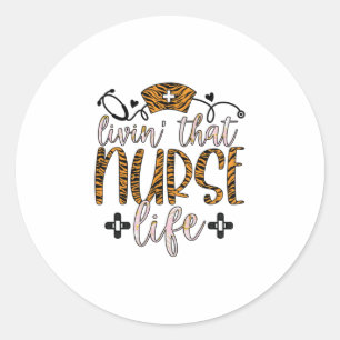 Nurse Gift Living That Nurse Life Classic Round Sticker