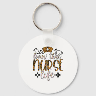 Nurse Gift Living That Nurse Life Key Ring