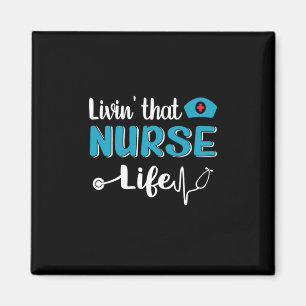 Nurse Gift Living That Nurse Life Magnet
