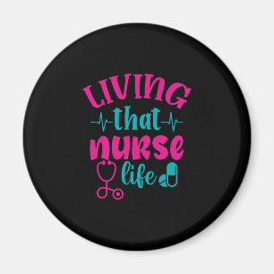 Nurse Gift Living That Nurse Life Magnet
